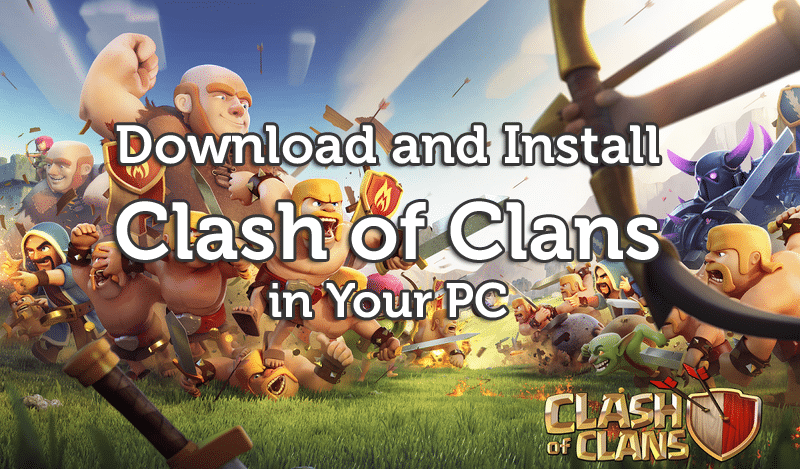 Clash of Clans For Windows 10 PC/Laptop Download